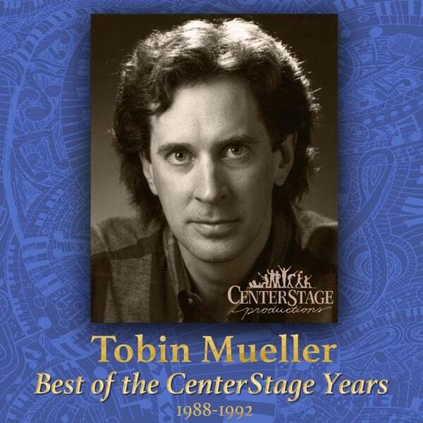 Cover art for Tobin Mueller: Best of the Centerstage Years
