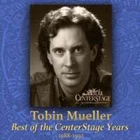 Tobin Mueller: Best of the Centerstage Years