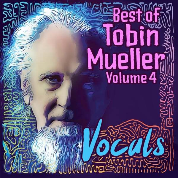 Cover art for Best of Tobin Mueller, Vol. 4: Vocals