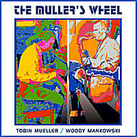 The Muller's Wheel: Tobin Mueller & Woody Mankowski